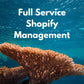 Full-Service Shopify Management